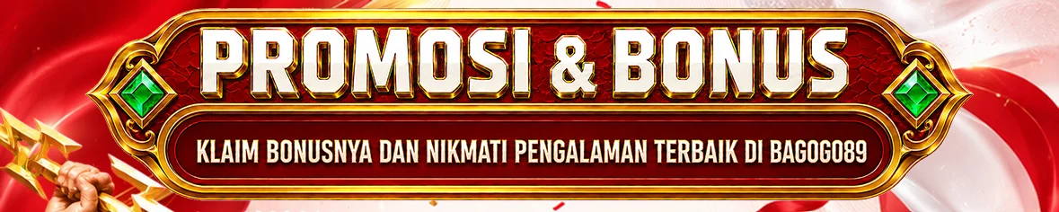 Promosi dan Bonus BAGOGO89